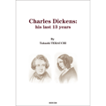 Charles Dickens:his last 13 years