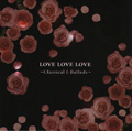 LOVE LOVE LOVE ~ Classical J-Ballads